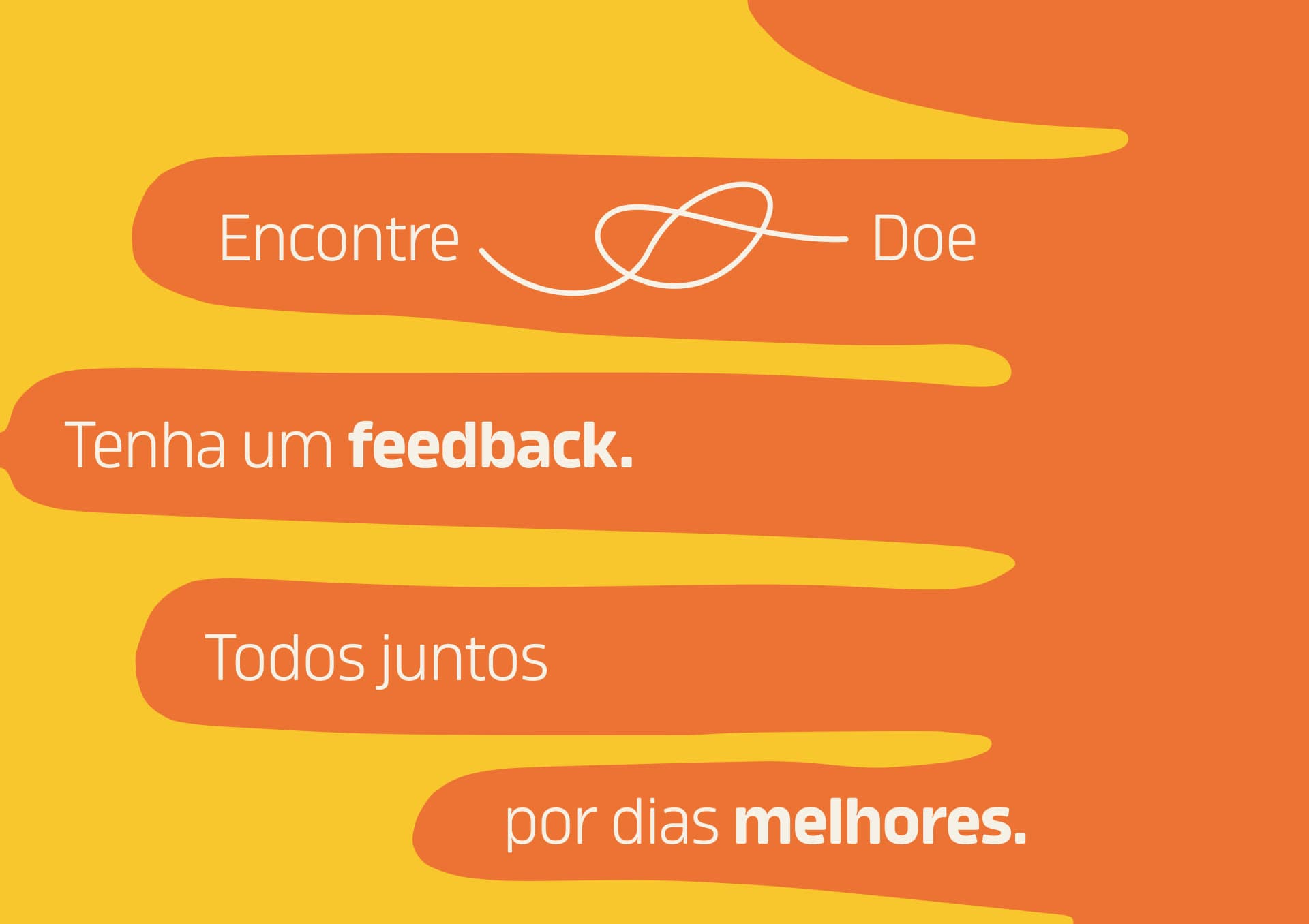 Encontre, doe, tenha um feedback. Todos juntos por dias melhores.